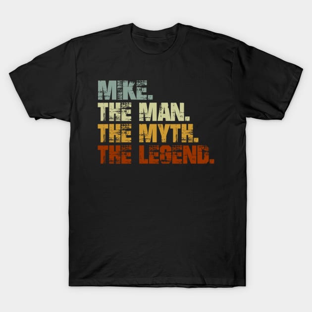 Mike The Man The Myth The Legend T-Shirt by designbym